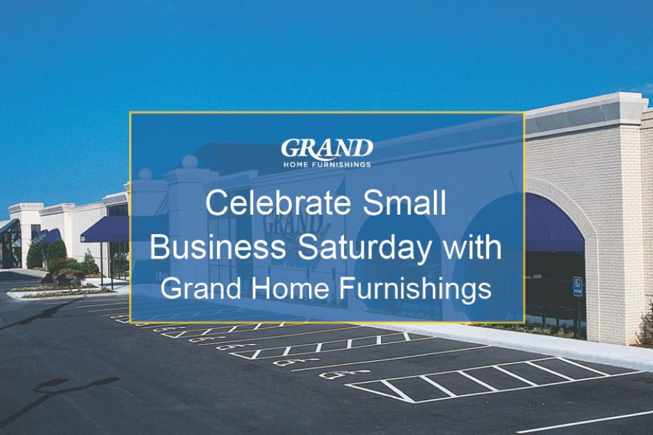 Celebrate Small Business Saturday with Grand Home Furnishings